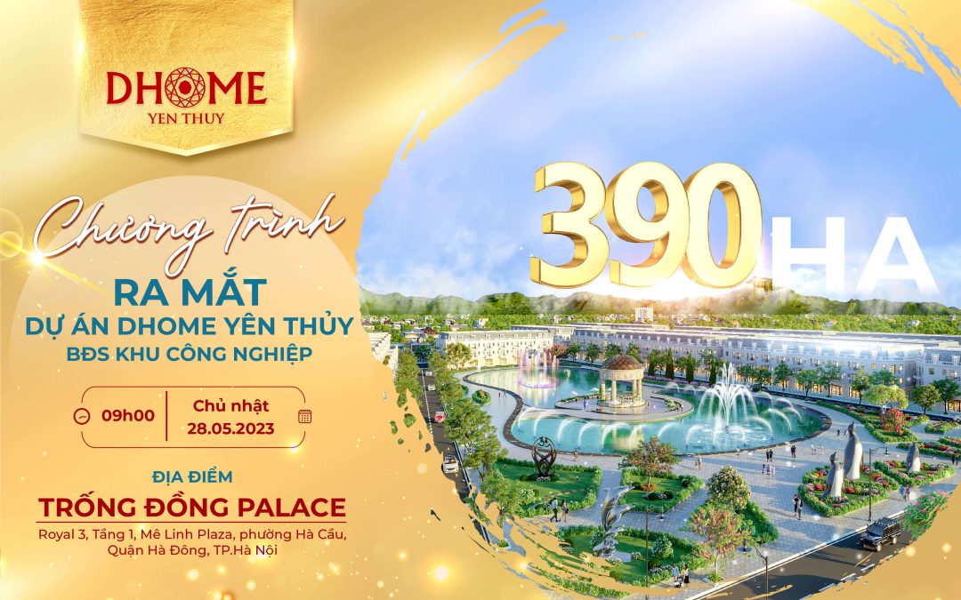 Ra mắt KĐT DHome Yên Thủy – Khai mở tiềm năng BĐS công nghiệp tại Hòa Bình